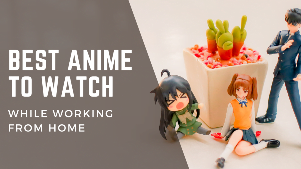 best anime to watch in the background while working from home 00